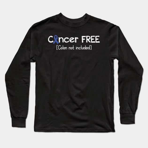 Cancer FREE- Colon Cancer Gifts Colon Cancer Awareness Long Sleeve T-Shirt by AwarenessClub